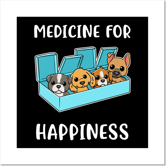 Medicine For Happiness Dog Funny Dog Gift Wall Art by CatRobot